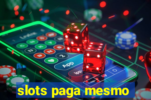 slots paga mesmo