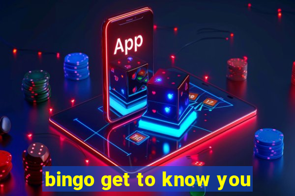 bingo get to know you