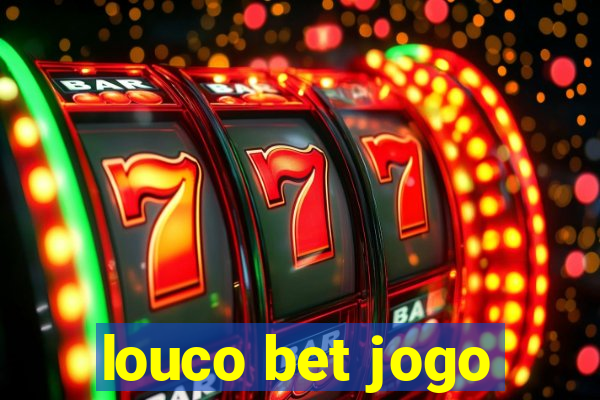 louco bet jogo