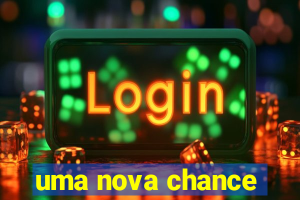 uma nova chance