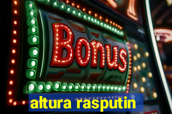 altura rasputin