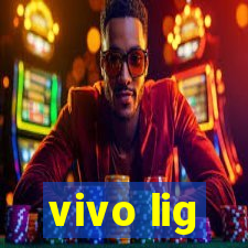 vivo lig