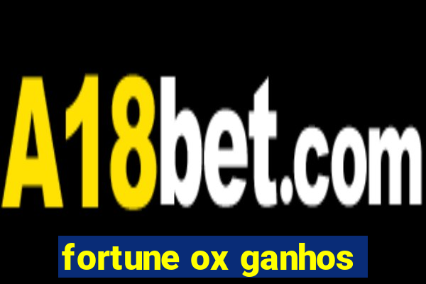 fortune ox ganhos