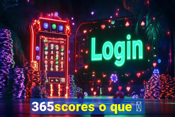 365scores o que 茅