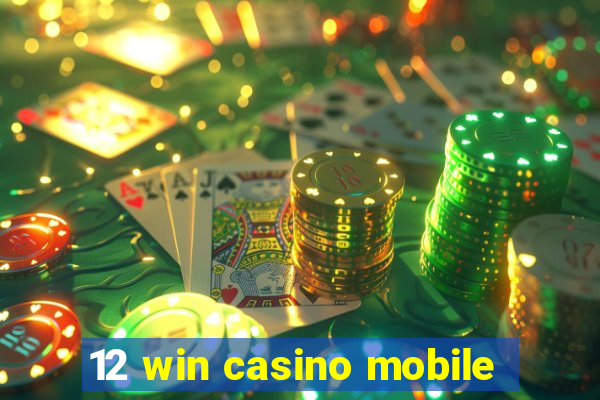 12 win casino mobile