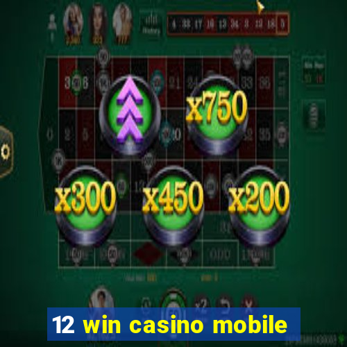 12 win casino mobile