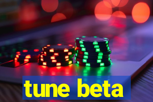 tune beta