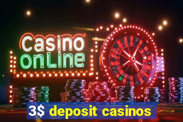 3$ deposit casinos