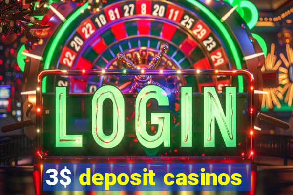 3$ deposit casinos