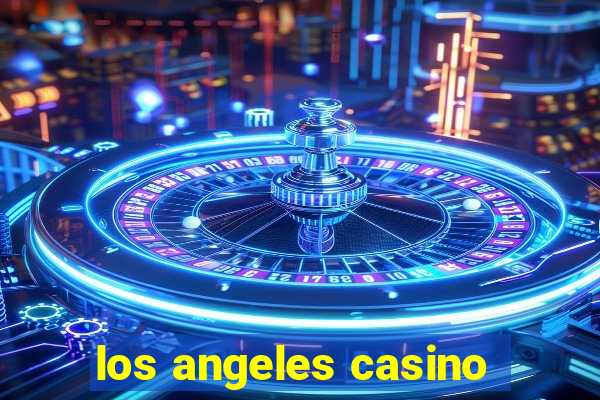 los angeles casino