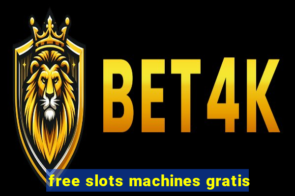 free slots machines gratis