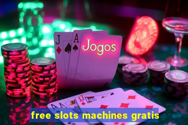 free slots machines gratis