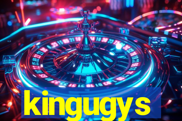 kingugys