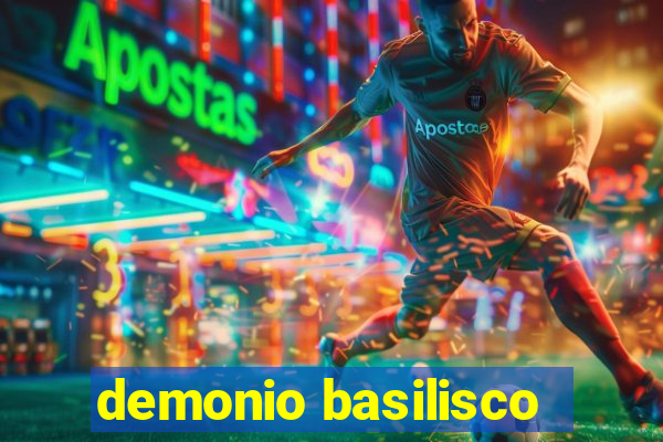 demonio basilisco