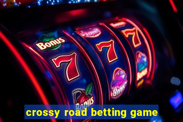 crossy road betting game