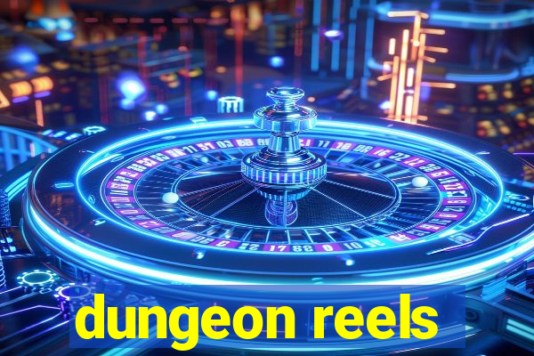 dungeon reels