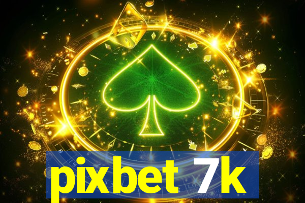 pixbet 7k