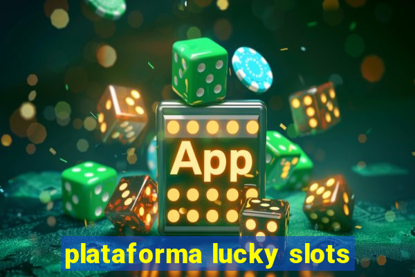 plataforma lucky slots