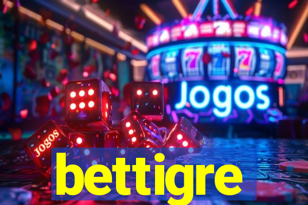 bettigre