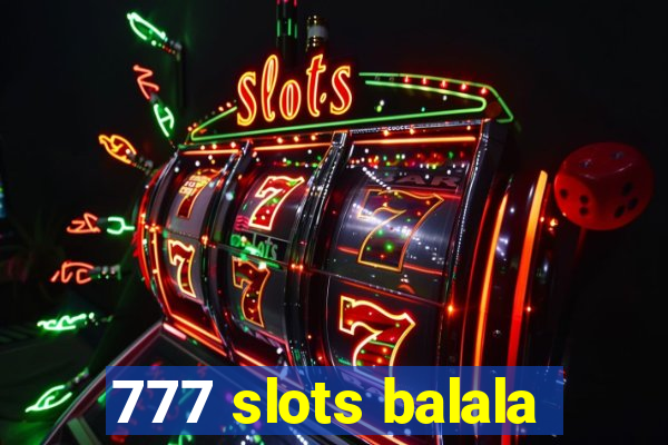 777 slots balala