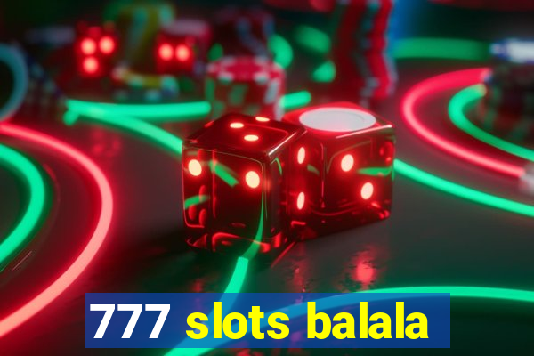 777 slots balala