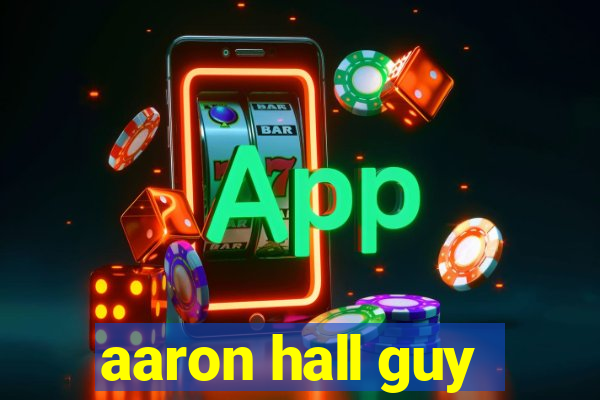 aaron hall guy