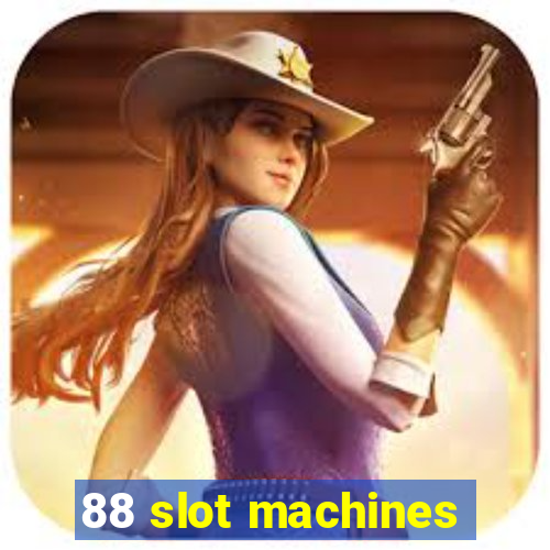 88 slot machines