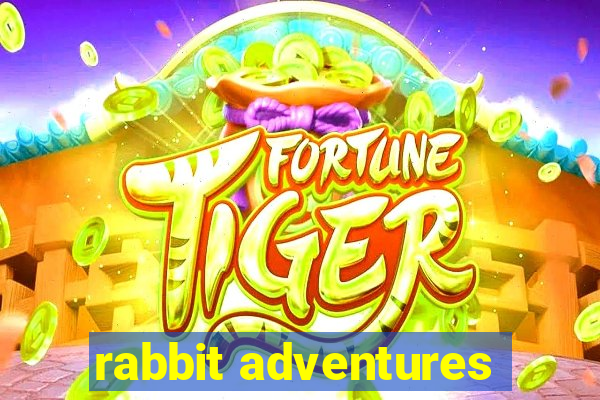 rabbit adventures