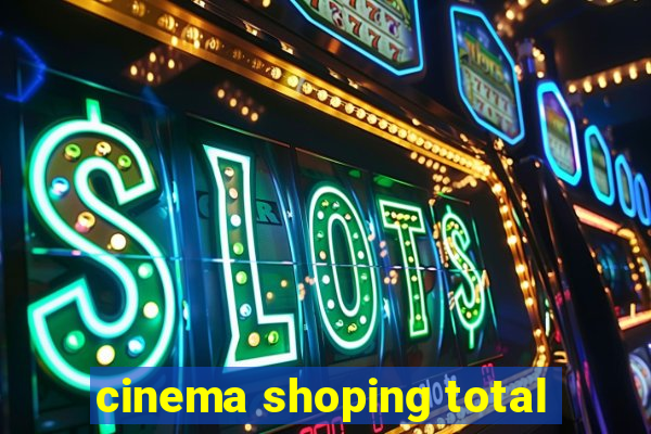 cinema shoping total