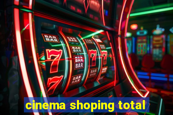 cinema shoping total