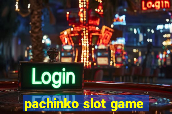 pachinko slot game