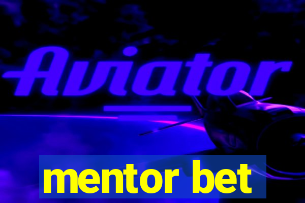 mentor bet