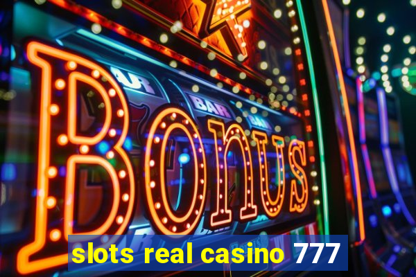 slots real casino 777