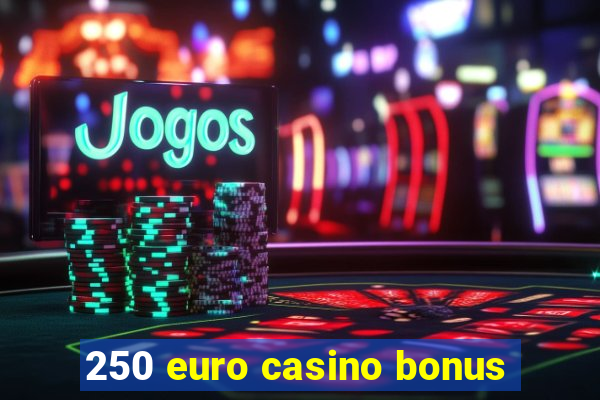 250 euro casino bonus