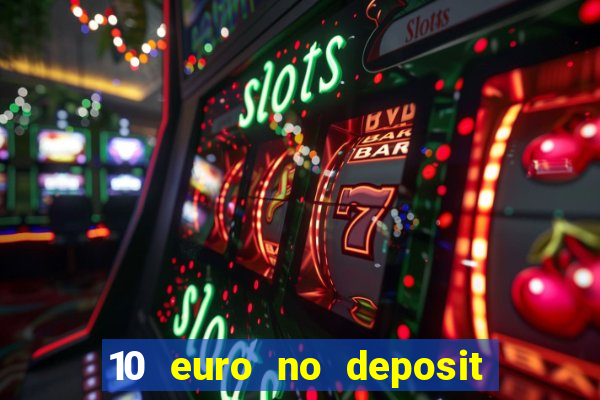 10 euro no deposit casino 2021