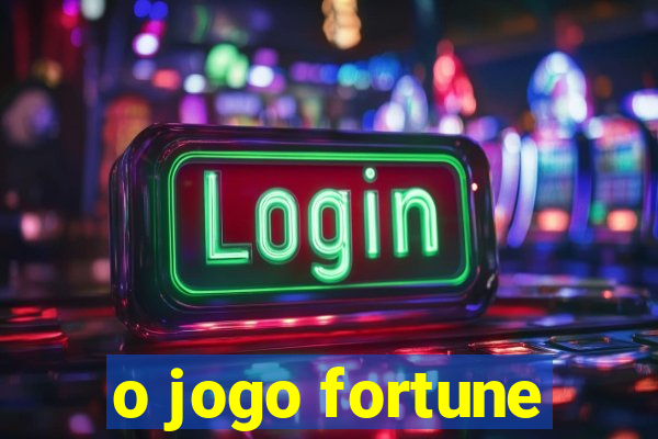 o jogo fortune