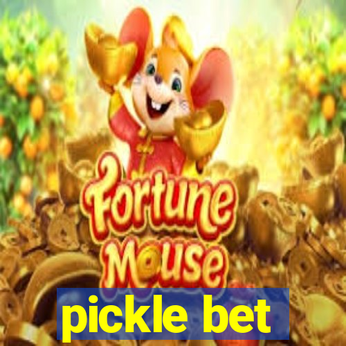 pickle bet