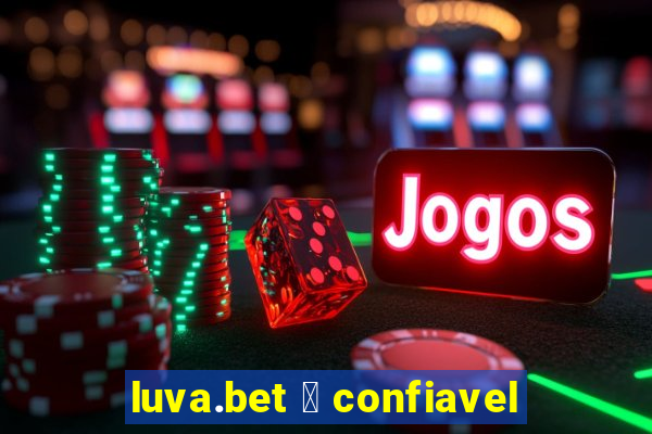 luva.bet 茅 confiavel