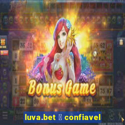 luva.bet 茅 confiavel