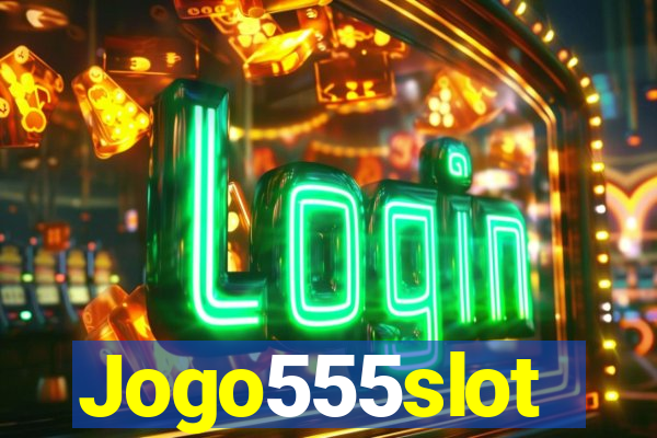 Jogo555slot