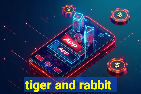 tiger and rabbit