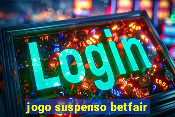 jogo suspenso betfair