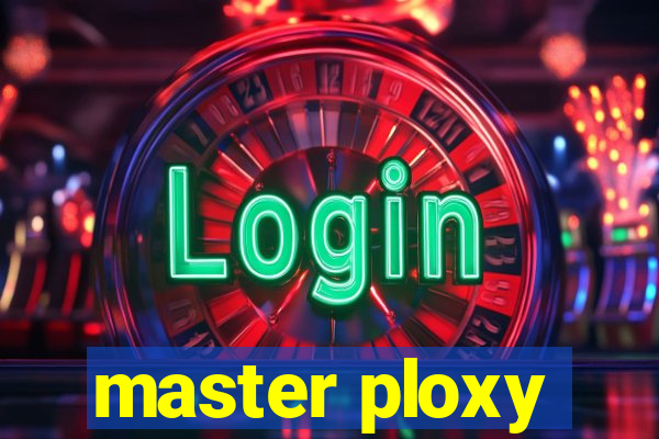 master ploxy