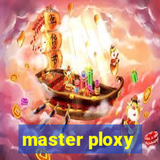 master ploxy