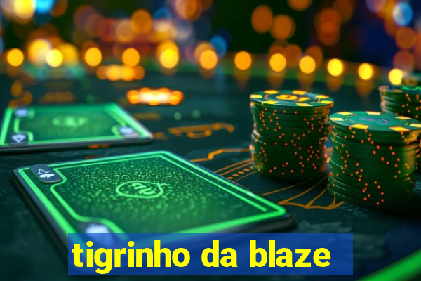 tigrinho da blaze