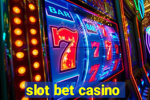 slot bet casino