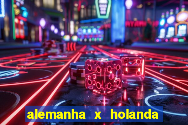 alemanha x holanda onde assistir