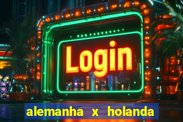 alemanha x holanda onde assistir