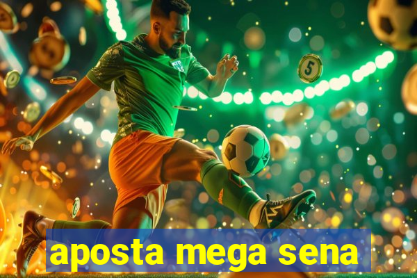 aposta mega sena