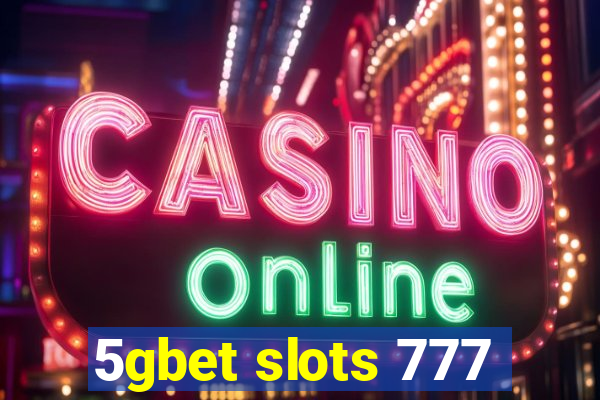 5gbet slots 777